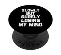 Slowly But Surely Losing My Mind - Slowly But Surely Losing My Mind - Slowly But Sûrement PopSockets PopGrip Adhésif
