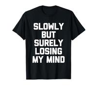 Slowly But Surely Losing My Mind - Slowly But Surely Losing My Mind - Slowly But Sûrement T-Shirt