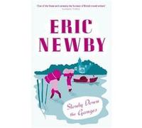Slowly Down the Ganges by Eric Newby Paperback Book Newby, Eric (Auteur)
