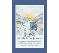 Slowly Is the Journey: Stories written by Bluegrass Community and Technical College ESL Students