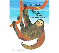 Slowly, Slowly, Slowly, Said the Sloth Eric Carle (Auteur)