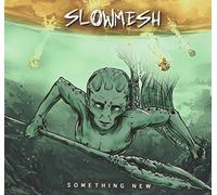 Slowmesh - Something New [Import]
