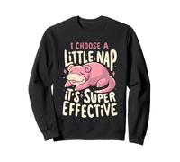 Slowpoke I Choose A Little Sap, C'est Super Efficace Sweatshirt