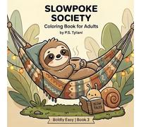 Slowpoke Society: A Bold and Easy Coloring Book for Adults with Adorable Slow Animals for Relaxation
