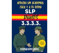 SLP INGLÉS 3.3.3.3. - Aprueba sin academias: Fácil y a tu ritmo.: Guía práctica para aprobar el examen SLP 3333 de Inglés.