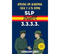 SLP INGLÉS 3.3.3.3. - Aprueba sin academias: Fácil y a tu ritmo.: Guía práctica para aprobar el examen SLP 3333 de Inglés.
