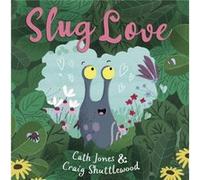 Slug Love by Cath Jones Cath Jones (Auteur)