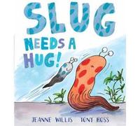 Slug Needs a Hug by Jeanne Willis Jeanne Willis, (Auteur)