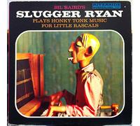 Slugger Ryan: Honky Tonk Music For Little Rascals