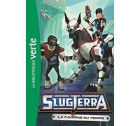 Slugterra 09 - La caverne du temps