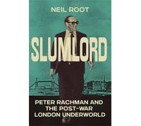 Slumlord Peter Rachman and the Post-war London Underworld - Neil Root - Icon Books - ebook (ePub) - Livre