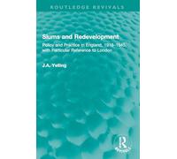 Slums and Redevelopment: Policy and Practice in England, 1918-1945, with Particular Reference to London