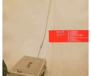 Slut - All We Need is Silence [Import]