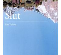 Slut - Easy to Love