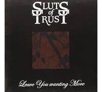 Sluts of Trust - 7-Leave You Wanting More [Import]
