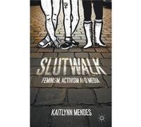 Slutwalk: Feminism, Activism And Media (Paperback) Kaitlynn Mendes, (Auteur)