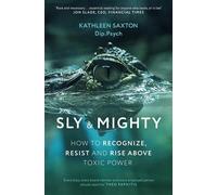 Sly and Mighty How to Recognize, Resist and Rise Above Toxic Power - Kathleen Saxton - Sheldon Press - ebook (ePub) - Livre