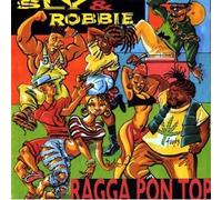 Sly And Robbie - Ragga Pon Top