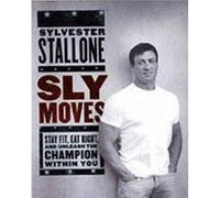 Sly Moves by Sylvester Stallone David Hochman, Sylvester Stallone (Auteur)