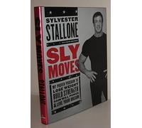 Sylvester Stallone – Sly Moves – Programme pour perdre du poids, gagner en force et volonté