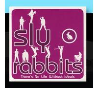 Sly Rabbits - There's No Life Without Ideals