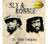 Sly & Robbie - Ultimate Collection: in Good Company