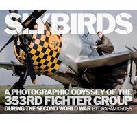 Slybirds: A Photographic Odyssey of the 353RD Fighter Group During the Second World War