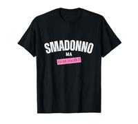 Smadonno ma non mollo - Frase Italiana Motivazionale T-Shirt