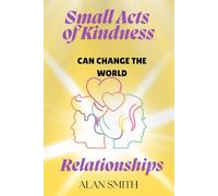 Small Acts of Kindness Can Change the World: Relationships