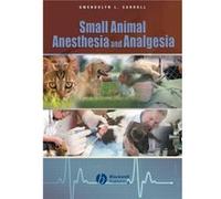Small Animal Anesthesia and Analgesia Gwendolyn L. Carroll (Auteur)