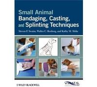 Small Animal Bandaging Casting and Splinting Techniques by Shike & Kathy M. Kansas State University & USA Collectif (Auteur)