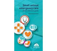 Small Animal Emergency Care. Quick Reference Guide