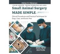 Small Animal Surgery Made Simple 2026: Clinical Procedures and Practical Techniques for Dogs, Cats, and Exotic Pets