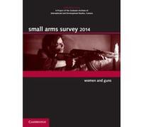 Small Arms Survey 2014: Women and Guns Small Arms Survey Geneva (Auteur)