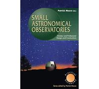 Small Astronomical Observatories: Amateur and Professional Designs and Constructions