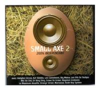 Small Axe 200 % Independant