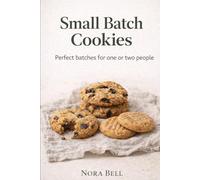 SMALL BATCH COOKIES: Perfect batches for one or two people