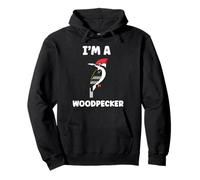 Small Bird Woodpeckers Cute Quote I'm a Woodpecker Sweat à Capuche