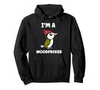 Small Bird Woodpeckers Cute Quote I'm a Woodpecker Sweat à Capuche