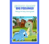 Small Body Big Feelings Coloring Book: Feelings Are Okay- Coloring book for kids- coloring for better mental health- learning emotional regulation Ages 2+