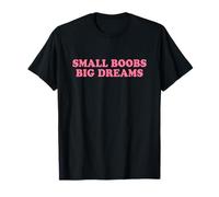 Small Boobs Big Dreams Y2k Aesthetic Iconic Slogan Funny T-Shirt
