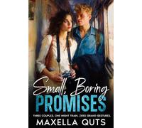 Small, Boring Promises: Three couples. One southbound train. A lost ring, an old letter-and a wedding that needs saving.