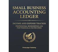 Small Business Accounting Ledger: Income and Expense Tracker | Professional Bookkeeping Log for Financial and Tax Records