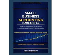 Small Business Accounting Made Simple: Companion Toolkit & Workbook - All Templates, Step-by-Step Instructions, Visual Examples & Free Tools