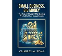 Small Business, Big Money: The Proven Blueprint for Buying Profitable Main Street Assets.