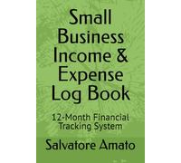 Small Business Income & Expense Log Book: 12-Month Financial Tracking System