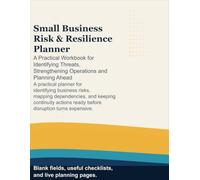 Small Business Risk & Resilience Planner: A Practical Workbook for Identifying Threats, Strengthening Operations and Planning Ahead