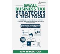 Small Business Tax Strategies and Tech Tools: A CPA’s Guide to Saving Money, Staying Compliant, and Simplifying Your Taxes with Smart Systems
