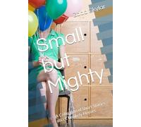 Small but Mighty: A Collection of Short Stories about Unlikely Heroes