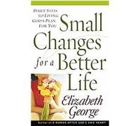 Small Changes for a Better Life, GEORGE, ELIZABETH Elizabeth George (Auteur)